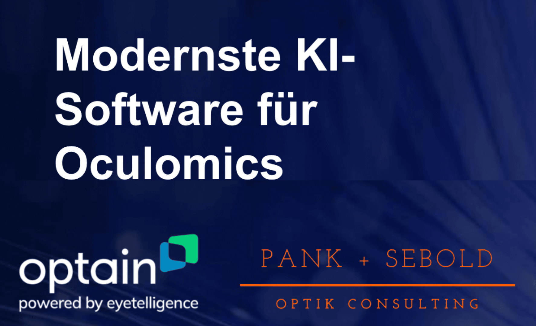 Weißer Text auf blauem Hintergrund lautet "Modernste KI-Software für Oculomics". Am unteren Rand erscheinen die Logos für "optain powered by eyetelligence" und "Pank + Sebold Optik Consulting".