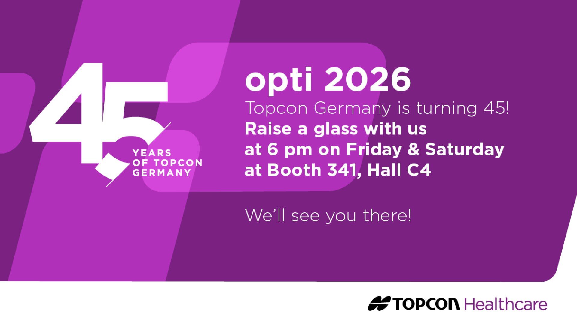 Purple promotional graphic for Topcon Germanys 45th anniversary at opti 2026. Text invites attendees to a toast at booth 341, hall C4, at 6 pm on Friday and Saturday. Topcon Healthcare logo is at the bottom.