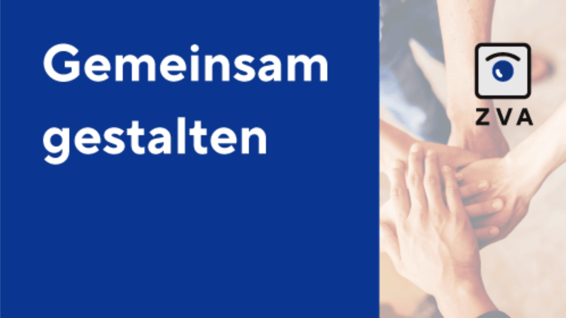 Blue and white graphic with the text Gemeinsam gestalten. On the right, several hands touch in a gesture of teamwork, next to the ZVA logo.