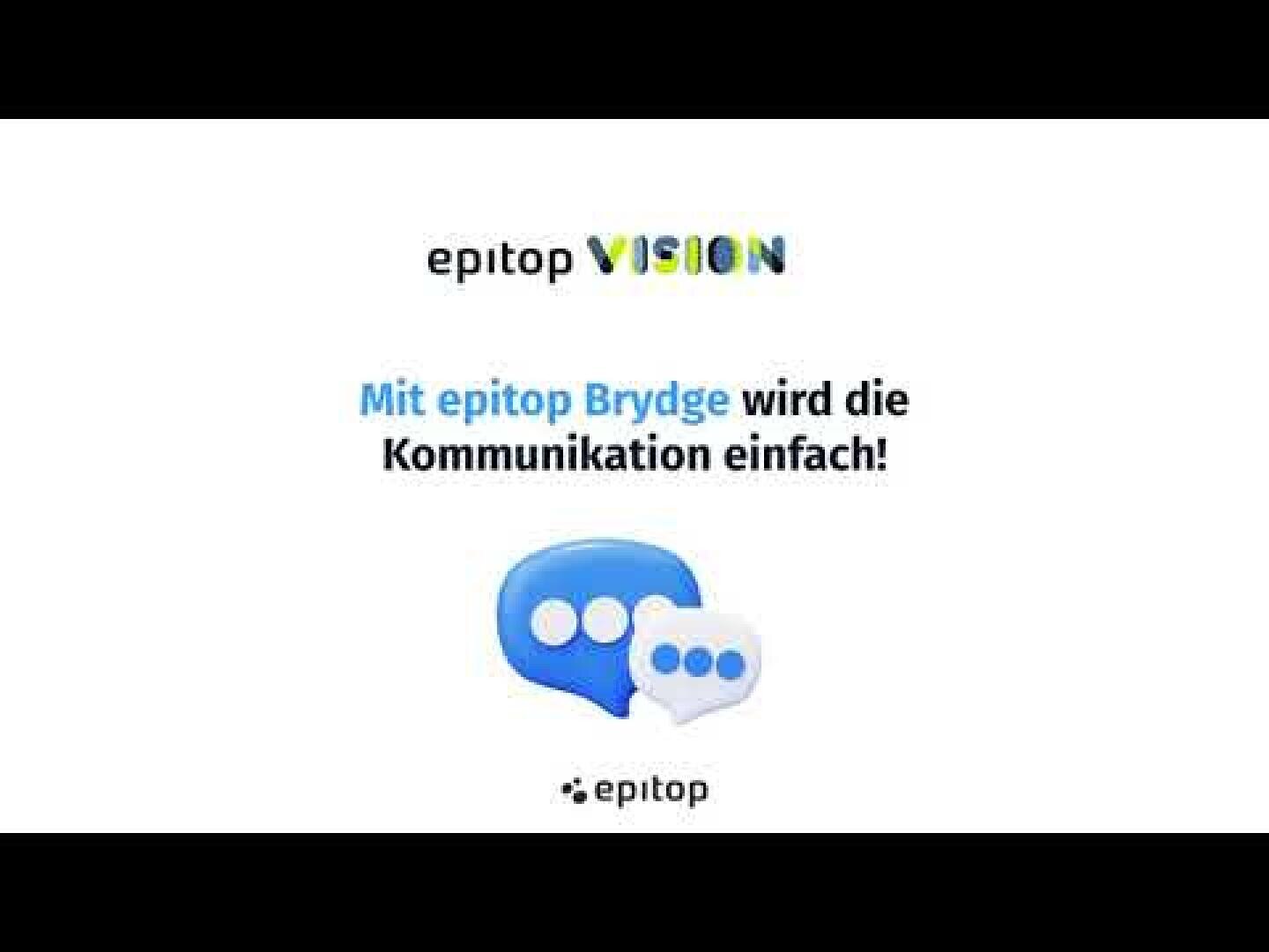 Logo für epitop VISION mit dem Text Mit epitop Brydge wird die Kommunikation einfach! über zwei Chat-Icons und dem epitop-Logo, auf weißem Hintergrund.