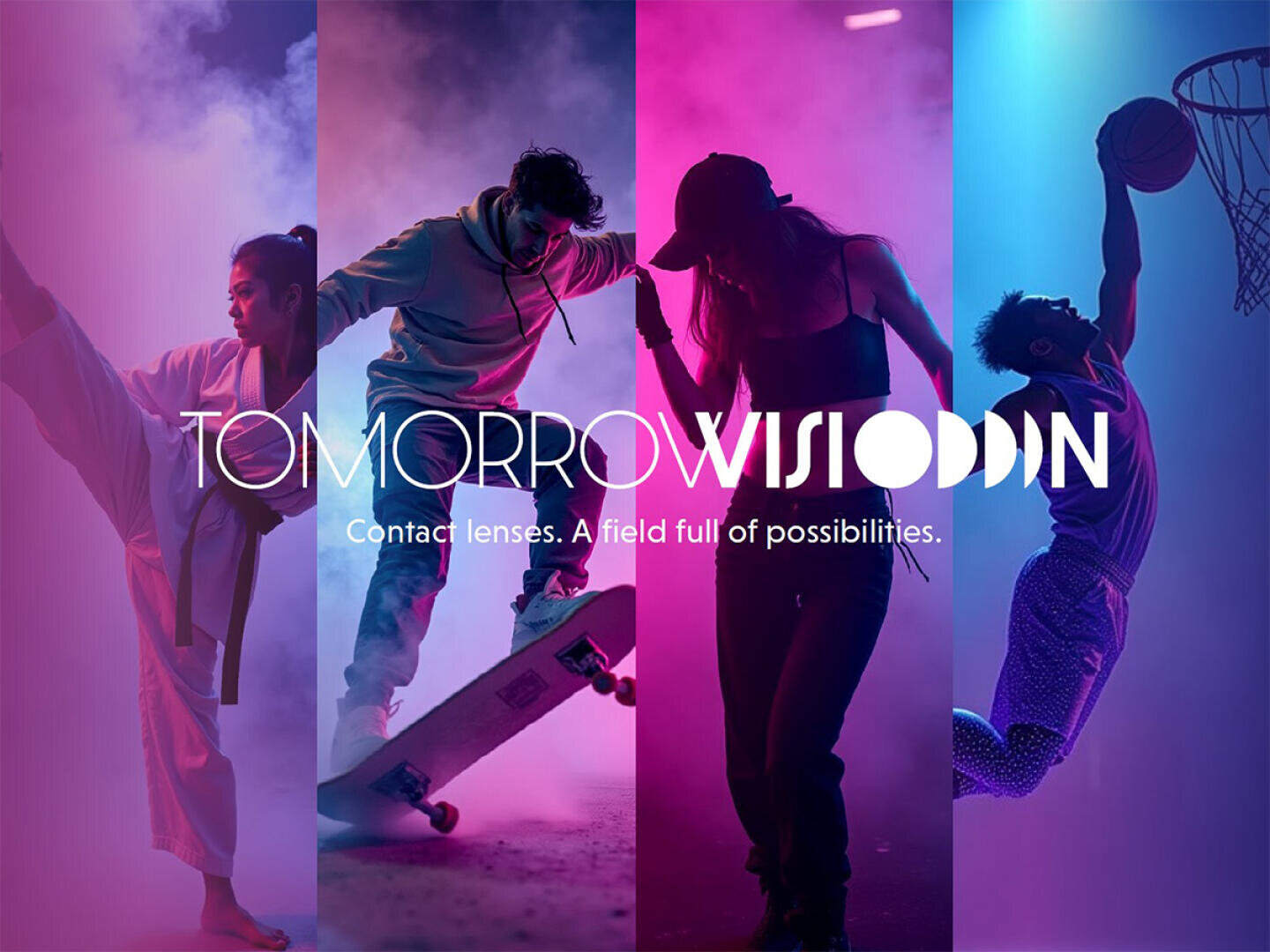 Four people, each engaged in different activities—dancing, skateboarding, posing, and playing basketball—stand against colorful, smoky backgrounds with the text: “TOMORROW VISION. Contact lenses. A field full of possibilities.”.
