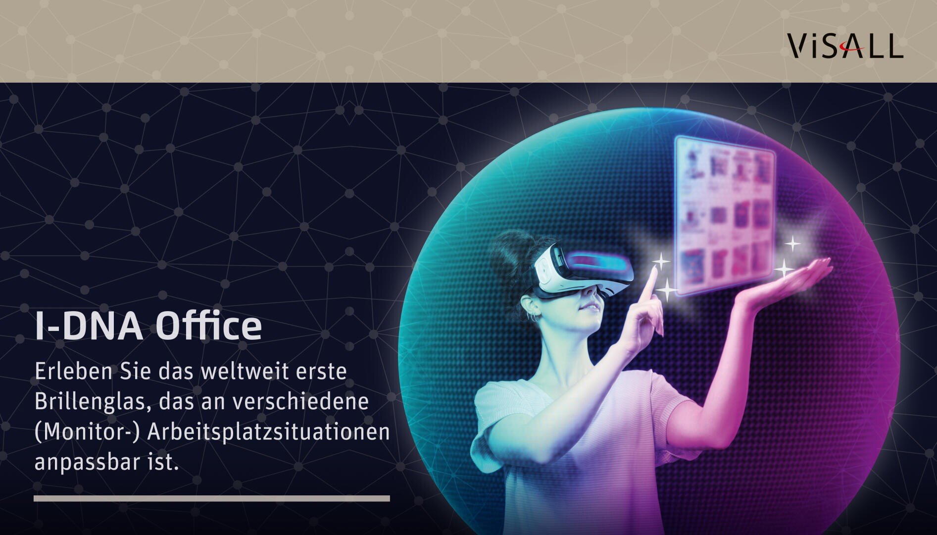 Eine Person mit Virtual-Reality-Brille interagiert mit einem schwebenden digitalen Bildschirm. Der Hintergrund zeigt ein dunkles, abstraktes Netzwerkmuster. Ein deutscher Text wirbt für I-DNA Office, eine anpassbare Linse für unterschiedliche Arbeitsumgebungen.